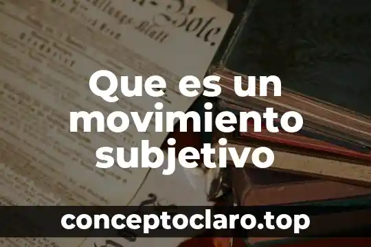 Que es un movimiento subjetivo