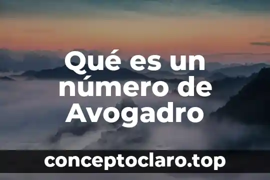 ¿Qué es el número de Avogadro Yahoo? 4 Qué es un número de Avogadro