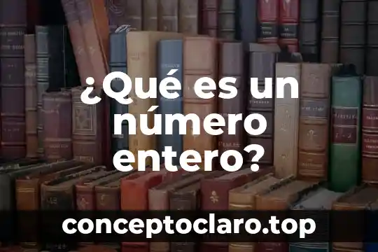 Que es numero depto 4 ¿Qué es un número entero?