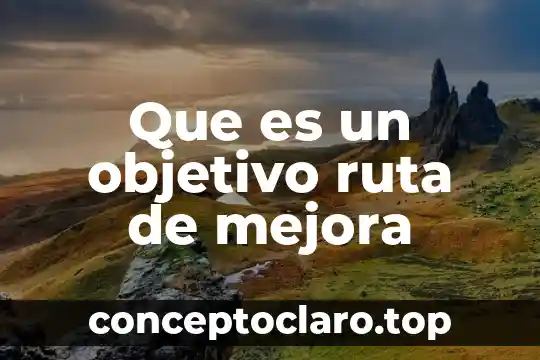 Que es un objetivo ruta de mejora