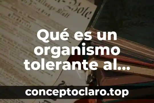 Qué es un organismo tolerante al agua contaminada