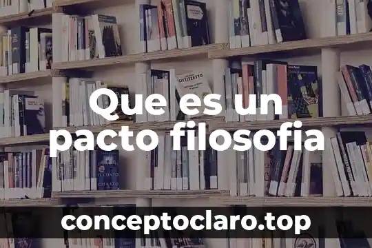 Que es la filosofia en la vida 3 Que es un pacto filosofia