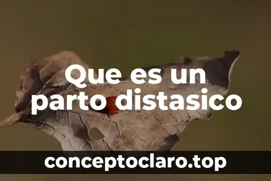 Que es un parto distasico