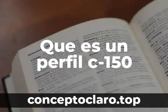 Que es un perfil c-150