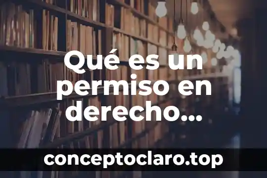 Qué es un permiso en derecho bancario y bursátil