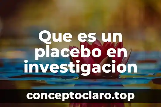 Que es placebo en psicologia 4 Que es un placebo en investigacion
