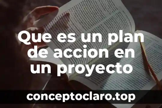 Que es un plan de accion en un proyecto