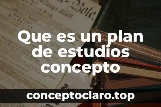 Definicion que es concepto o significado de la palabra arcoiris 3 Que es un plan de estudios concepto