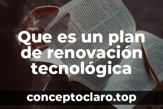 Que es un plan de renovación tecnológica