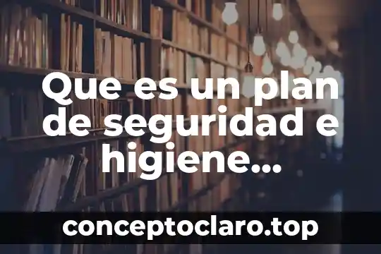 Que es sistema sol en seguridad e higiene 4 Que es un plan de seguridad e higiene ocupacional