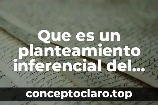 Que es un planteamiento inferencial del investigador