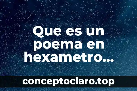 Que es un poema en hexametro diccionario en filosofía