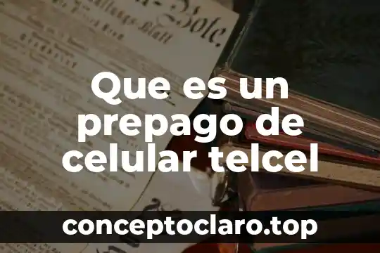 Que es un prepago de celular telcel