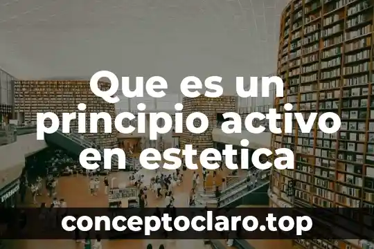 Que es un principio activo en estetica