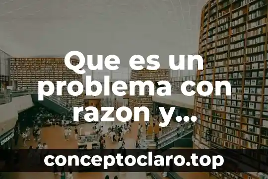 Que es un problema y tipos 3 Que es un problema con razon y proporcion