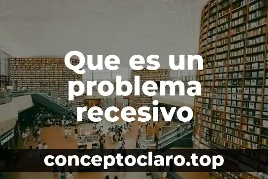 Que es un problema tics 5 Que es un problema recesivo