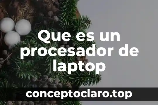 Que es un procesador de laptop