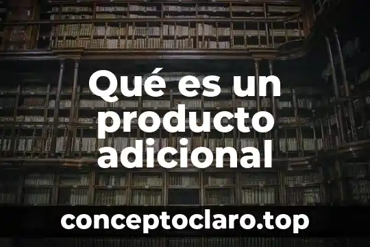 Qué es un producto adicional