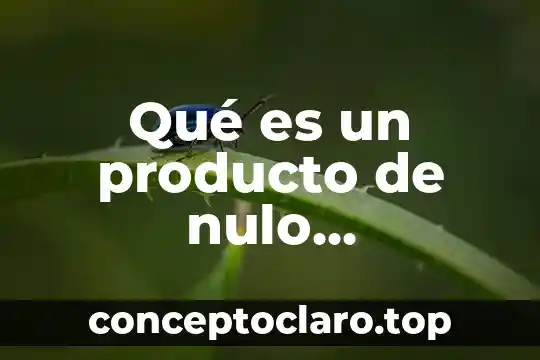 Qué es un producto de nulo movimiento
