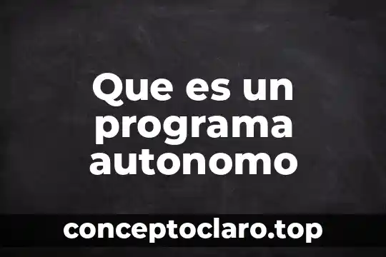 Que es un programa autonomo