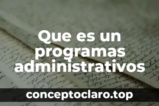 Que es un programas administrativos