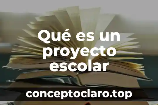 Qué es un proyecto escolar