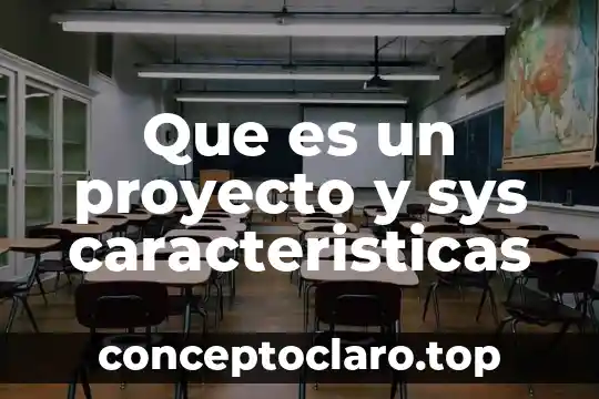 Textos científicos y populares que es y características 7 Que es un proyecto y sys caracteristicas