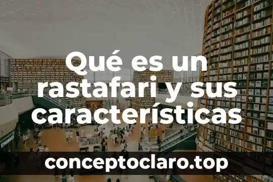 Que es la cosmologia caracteristicas 5 Qué es un rastafari y sus características