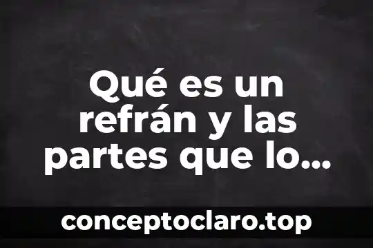 Qué es la técnica de órganos conforman 6 Qué es un refrán y las partes que lo conforman