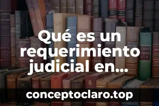 Que es la cultura del agua en mexico 3 Qué es un requerimiento judicial en México