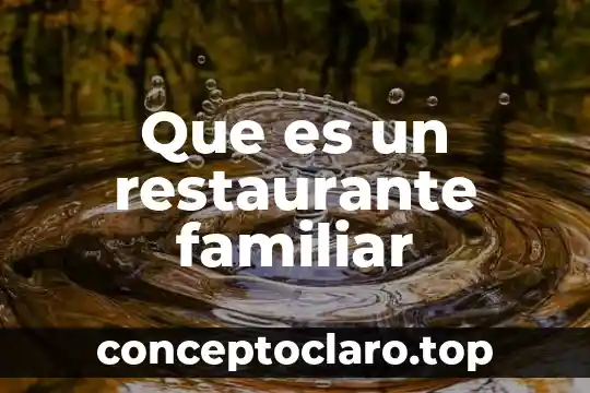 Que es una reliquia familiar 5 Que es un restaurante familiar