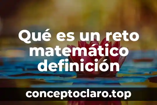 Qué es un reto matemático definición