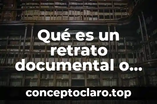 Qué es un retrato documental o de registro
