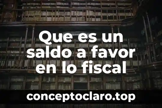 Que es un saldo a favor en lo fiscal