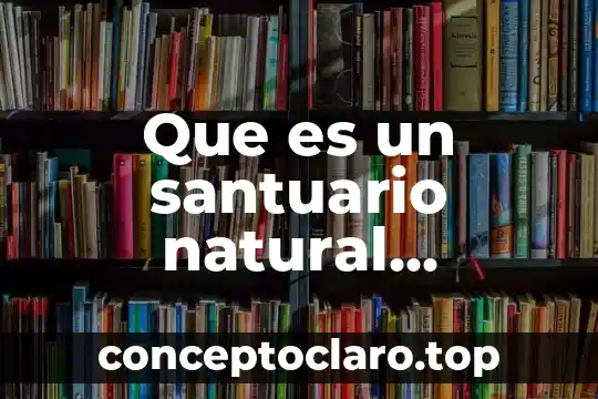 Que es un santuario natural definicion