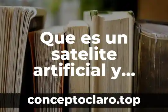 Qué es un curriculum y cuantos tipos existen 4 Que es un satelite artificial y cuantos tipos hay