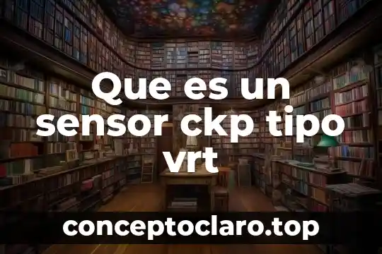 Que es un sensor ckp tipo vrt