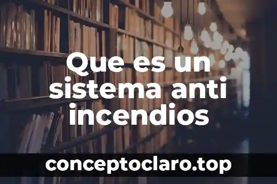 Que es un plan de prevencion y proteccion contra incendios 3 Que es un sistema anti incendios