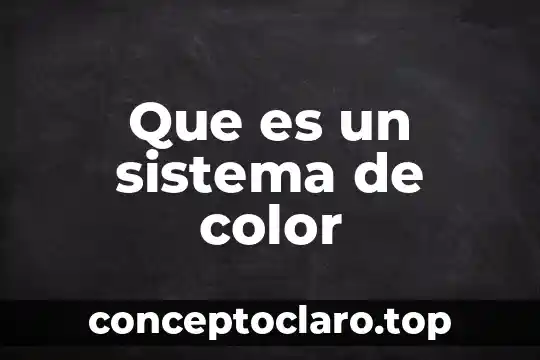 Que es un sistema de color