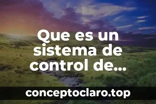 Sistema de acomulación de costos que es sistema de inventarios 7 Que es un sistema de control de inventarios en informática