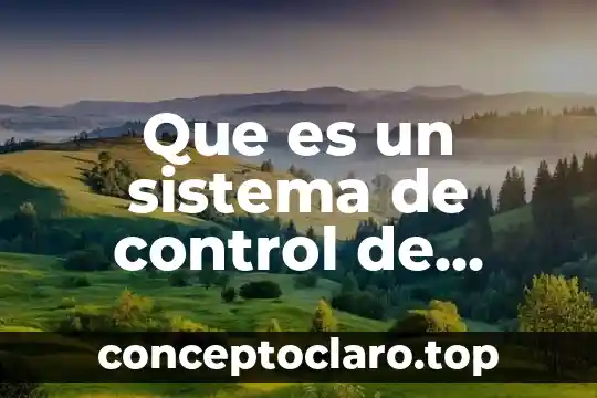 Que es un sistema en sistemas computacionales 4 Que es un sistema de control de procesos