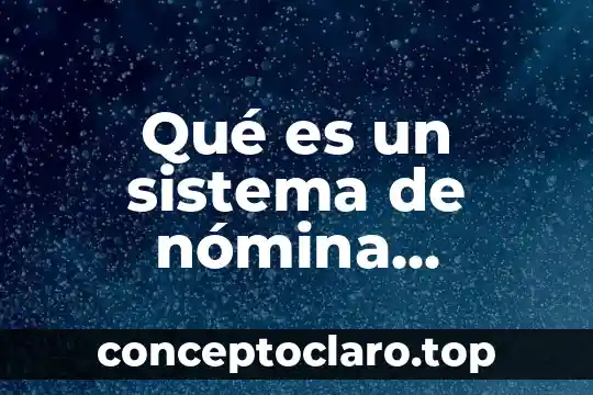 Qué es un sistema de nómina definición