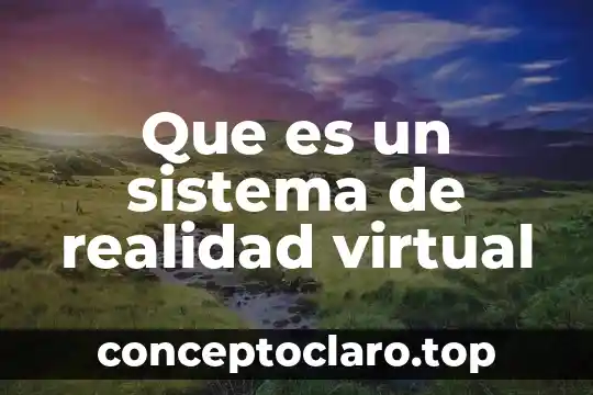 Que es un sistema de realidad virtual