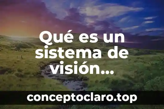 Qué es un sistema de visión computacional