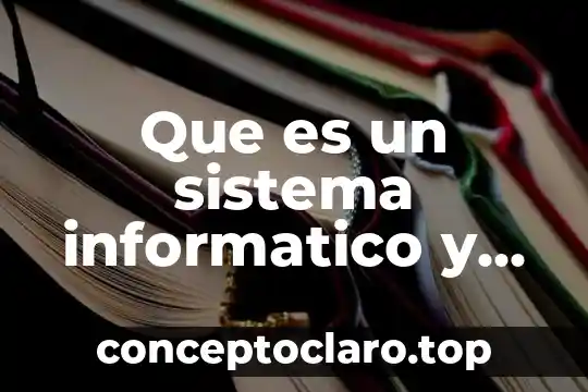 Qué es el símbolo del sistema y para qué sirve 5 Que es un sistema informatico y sus componentes