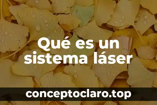 Qué es un sistema láser
