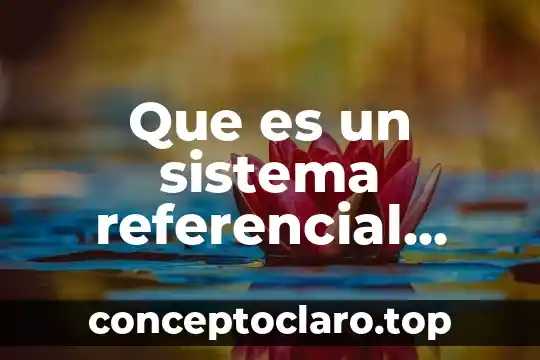 Que es lo que crearon los mexicas 7 Que es un sistema referencial inercial