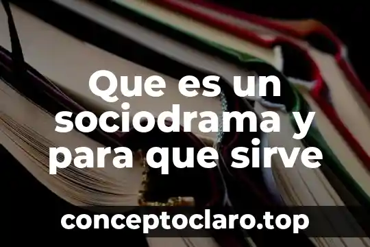 Que es un sociodrama y para que sirve