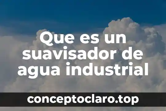 Que es un suavisador de agua industrial