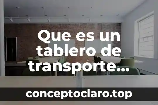 Que es un tablero de transporte investigación de operaciones